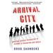 Arrival City: How the Largest Migration in History Is Reshaping Our World