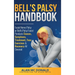 Bell's Palsy Handbook: Facial Nerve Palsy or Bell's Palsy facial paralysis causes, symptoms, treatment, face exercises & recovery all covered