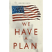 We Have a Plan