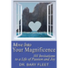 Move Into Your Magnificence: 101 Invitations to a Life of Passion and Joy