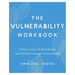 The Vulnerability Workbook: Embrace Fear, Set Boundaries, and Find the Courage to Live Greatly