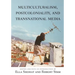 Multiculturalism, Postcoloniality, and Transnational Media