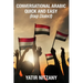 Conversational Arabic Quick and Easy: Iraqi Dialect, Iraqi Arabic, Gulf Arabic, English Arabic, Arabic English, Iraq