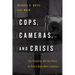 Cops, Cameras, and Crisis: The Potential and the Perils of Police Body-Worn Cameras
