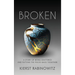 Broken: A Story of Being Shattered and Putting the Pieces Back Together
