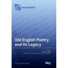 Old English Poetry and Its Legacy