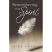 Remembering Your Spirit: A Story about 9/11, Life After Death and Learning to Heal.