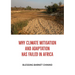 Why Climate Mitigation and Adaptation has failed in Africa