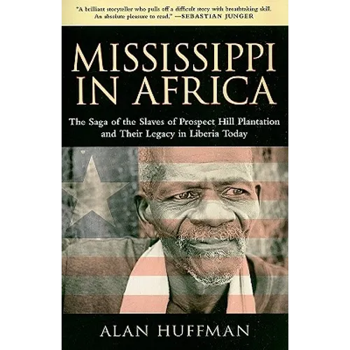 Mississippi in Africa: The Saga of the Slaves of Prospect Hill Plantation and Their Legacy in Liberia Today