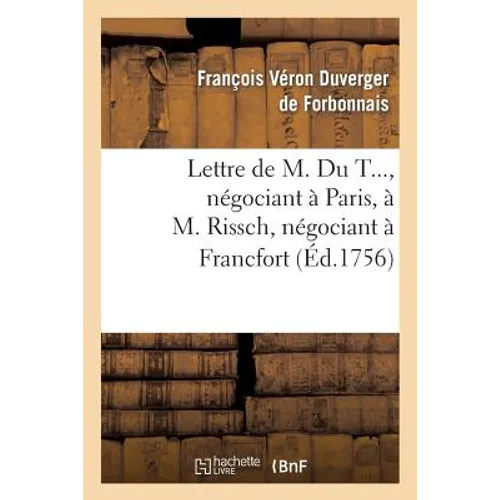 Lettre de M. Du T..., négociant à Paris, à M. Rissch, négociant à Francfort, sur les ouvrages: et bijoux d'or et d'argent