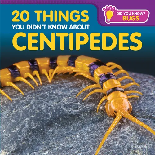 20 Things You Didn't Know about Centipedes