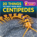 20 Things You Didn't Know about Centipedes