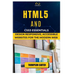HTML5 and CSS3 Essentials: Design Responsive, Accessible Websites for the Modern Web
