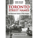 Toronto Street Names: An Illustrated Guide to Their Origins