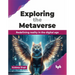 Exploring the Metaverse: Redefining Reality in the Digital Age