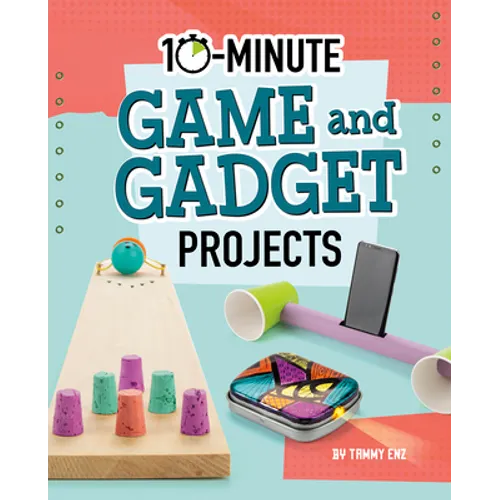 10-Minute Game and Gadget Projects