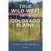 True Wild West on the Colorado Plains