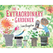 The Extraordinary Gardener: A Picture Book