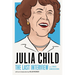 Julia Child: The Last Interview: And Other Conversations