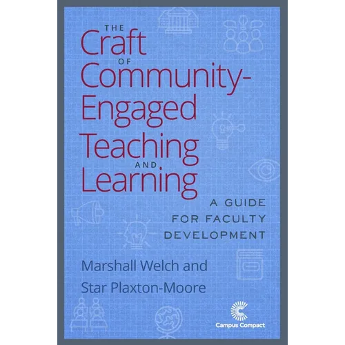 The Craft of Community-Engaged Teaching and Learning: A Guide for Faculty Development