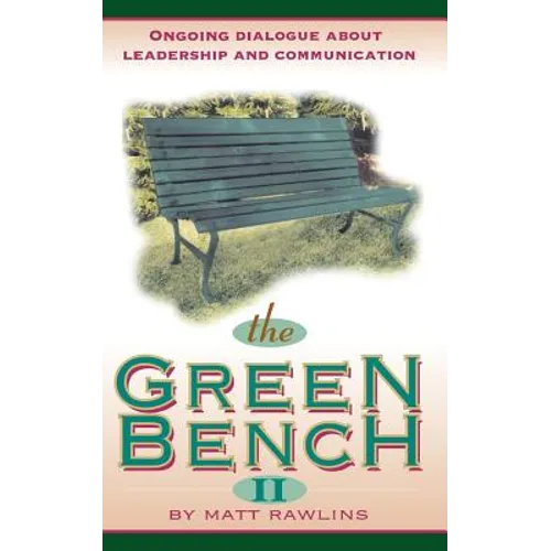 The Green Bench II: Ongoing Dialogue about Leadership and Communication