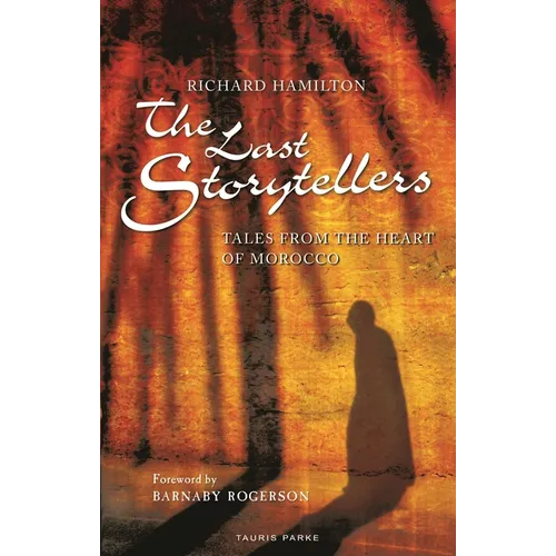 The Last Storytellers: Tales from the Heart of Morocco
