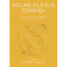 Solar Plexus Chakra: Your Third Energy Center Simplified and Applied