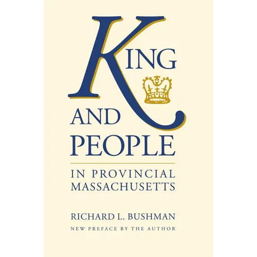 King and People in Provincial Massachusetts