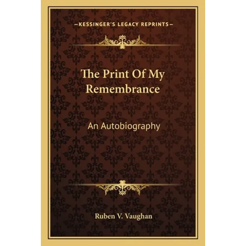 The Print Of My Remembrance: An Autobiography
