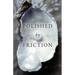 Polished by Friction: A Journal