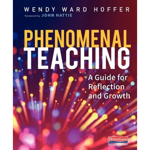 Phenomenal Teaching: A Guide for Reflection and Growth