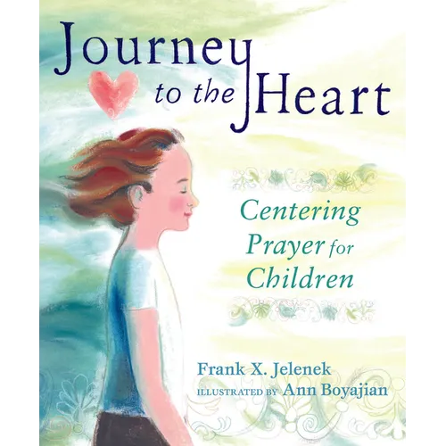 Journey to the Heart: Centering Prayer for Children