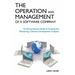 The Operation and Management of a Software Company: An Entrepreneurial Guide to Creating and Maintaining a Software Development Company