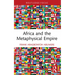 Africa and the Metaphysical Empire
