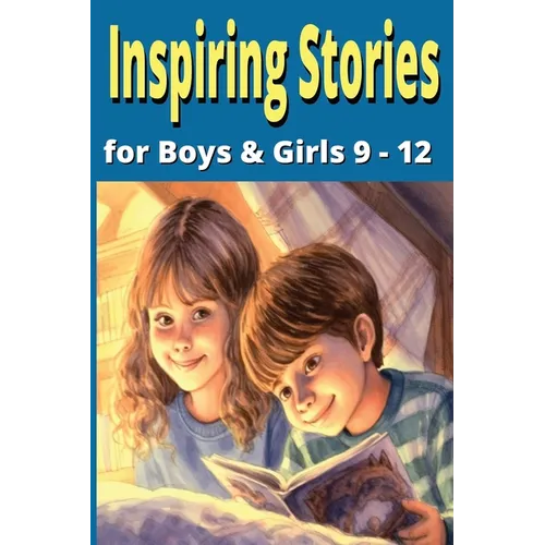 26 Short Inspiring Stories for Boys and Girls 9 - 12: Character Building Tales for Kids