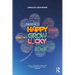Happy Grow Lucky: Build a Thriving Career and Find Happiness at Work. For Life.