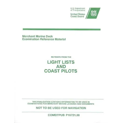 Merchant Marine Deck Examination Reference Material: Reprints from the Light Lists and Coast Pilots