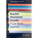 Reactive Attachment Disorder: A Case-Based Approach