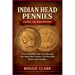 Indian Head Pennies Guide for Beginners: How to Identify, Value, and Understand Key Dates, Rare Varieties, and What Makes These Coins Valuable