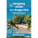 Navigating Aruba on a Budget 2024: Exploring the Caribbean Bliss Cheaply Without Compromising on Fun