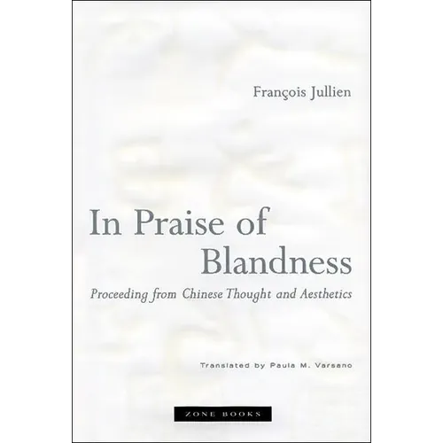 In Praise of Blandness: Proceeding from Chinese Thought and Aesthetics