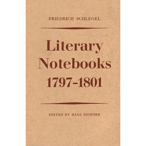 Friedrich Schlegel: Literary Notebooks 1797-1801