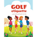 Golf etiquette and useful golf habits for kids