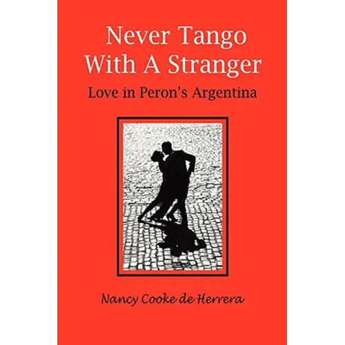 Never Tango with a Stranger: Love in Peron's Argentina