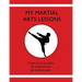 My Martial Arts Lessons: A journal of my skills, my progress, and my achievements.