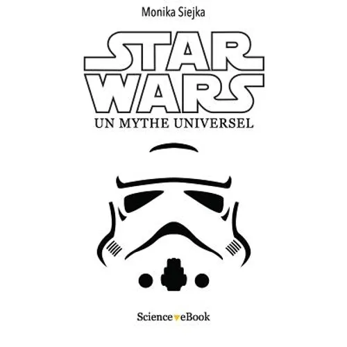 Star Wars: Un mythe universel