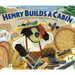 Henry Builds a Cabin
