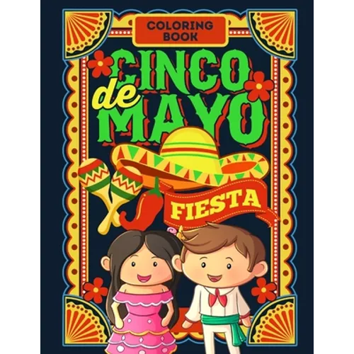 Cinco De Mayo Fiesta Coloring Book: Jumbo Fun Coloring Book For Kids And Toddlers - Celebrate Cinco De Mayo, Introduce This Mexican Holiday And Cultur