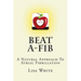 Beat A-Fib: A Natural Approach To Atrial Fibrillation