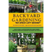 Backyard Gardening: No Space Left Behind - Turn A 1/4 Acre Backyard Into A Mega Garden